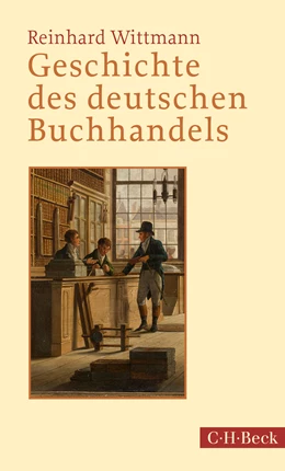 Abbildung von Wittmann, Reinhard | Geschichte des deutschen Buchhandels | 4. Auflage | 2019 | 1304 | beck-shop.de