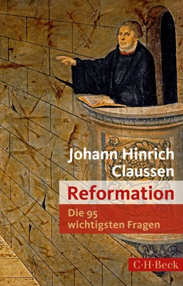 Abbildung von Claussen | Die 95 wichtigsten Fragen: Reformation | 1. Auflage | 2016 | 7045 | beck-shop.de