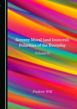 Abbildung von Will | Seventy Moral (and Immoral) Polarities of the Everyday Volume II | 2. Auflage | 2017 | beck-shop.de