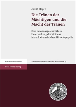 Abbildung von Hagen | Die Tränen der Mächtigen und die Macht der Tränen | 1. Auflage | 2017 | beck-shop.de