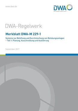 Abbildung von Merkblatt DWA-M 229-1 Systeme zur Belüftung und Durchmischung von Belebungsanlagen. Teil 1: Planung, Ausschreibung und Ausführung | 1. Auflage | 2017 | beck-shop.de