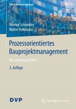 Abbildung von Schneider / Volkmann | Prozessorientiertes Bauprojektmanagement | 3. Auflage | 2017 | beck-shop.de