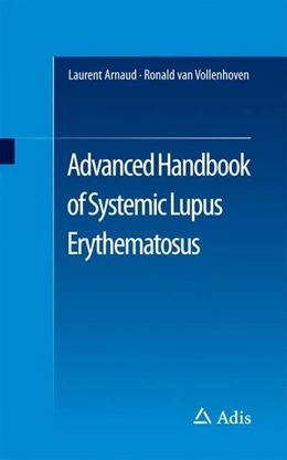 Abbildung von Arnaud / Vollenhoven | Advanced Handbook of Systemic Lupus Erythematosus | 1. Auflage | 2017 | beck-shop.de