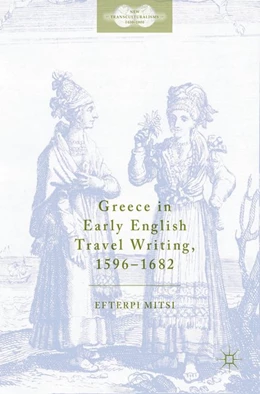 Abbildung von Mitsi | Greece in Early English Travel Writing, 1596-1682 | 1. Auflage | 2017 | beck-shop.de