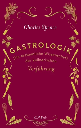 Abbildung von Spence, Charles | Gastrologik | 1. Auflage | 2018 | beck-shop.de