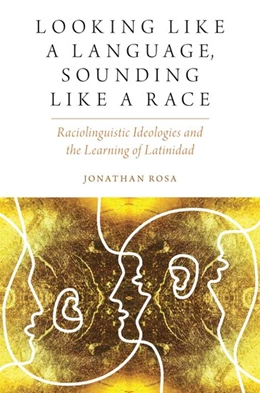 Abbildung von Rosa | Looking Like a Language, Sounding Like a Race | 1. Auflage | 2019 | beck-shop.de