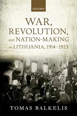 Abbildung von Balkelis | War, Revolution, and Nation-Making in Lithuania, 1914-1923 | 1. Auflage | 2018 | beck-shop.de