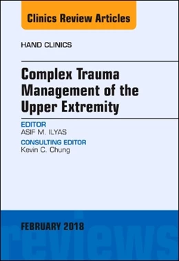 Abbildung von Ilyas | Complex Trauma Management of the Upper Extremity, An Issue of Hand Clinics | 1. Auflage | 2018 | beck-shop.de
