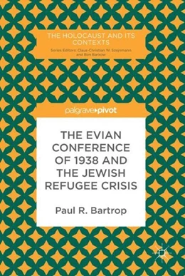 Abbildung von Bartrop | The Evian Conference of 1938 and the Jewish Refugee Crisis | 1. Auflage | 2017 | beck-shop.de