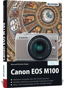 Abbildung von Sänger | Canon EOS M100 - Für bessere Fotos von Anfang an | 1. Auflage | 2018 | beck-shop.de