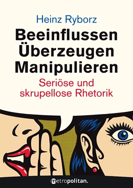 Abbildung von Ryborz | Beeinflussen - Überzeugen - Manipulieren | 3. Auflage | 2017 | beck-shop.de