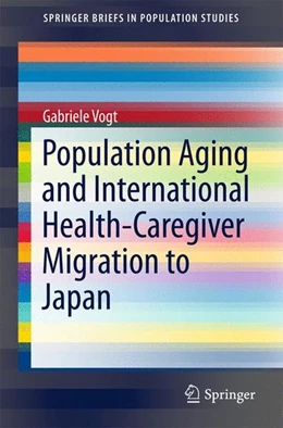 Abbildung von Vogt | Population Aging and International Health-Caregiver Migration to Japan | 1. Auflage | 2017 | beck-shop.de