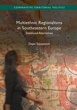 Abbildung von Stjepanovic | Multiethnic Regionalisms in Southeastern Europe | 1. Auflage | 2017 | beck-shop.de