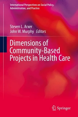 Abbildung von Arxer / Murphy | Dimensions of Community-Based Projects in Health Care | 1. Auflage | 2017 | beck-shop.de