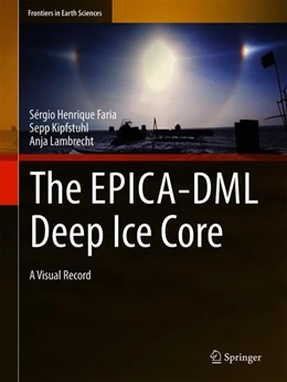 Abbildung von Faria / Kipfstuhl | The EPICA-DML Deep Ice Core | 1. Auflage | 2017 | beck-shop.de