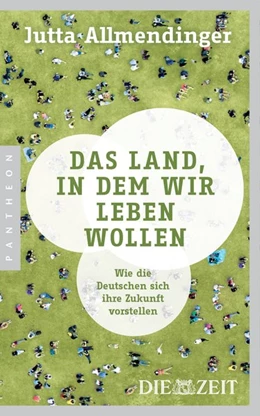 Abbildung von Allmendinger | Das Land, in dem wir leben wollen | 1. Auflage | 2017 | beck-shop.de