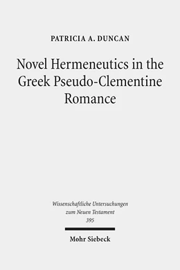 Abbildung von Duncan | Novel Hermeneutics in the Greek Pseudo-Clementine Romance | 1. Auflage | 2017 | beck-shop.de