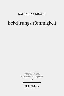 Abbildung von Krause | Bekehrungsfrömmigkeit | 1. Auflage | 2018 | beck-shop.de