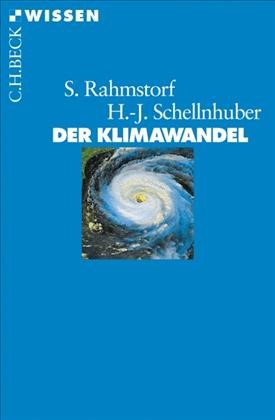 Cover: Rahmstorf, Stefan / Schellnhuber, Hans-Joachim, Der Klimawandel