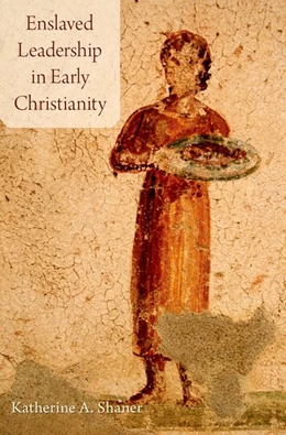 Abbildung von Shaner | Enslaved Leadership in Early Christianity | 1. Auflage | 2018 | beck-shop.de