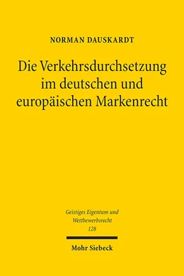 Abbildung von Dauskardt | Die Verkehrsdurchsetzung im deutschen und europäischen Markenrecht | 1. Auflage | 2017 | 128 | beck-shop.de