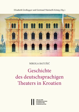Abbildung von Großegger / Marinelli-König | Theatergeschichte Österreichs / Geschichte des deutschsprachigen Theaters in Kroatien | 1. Auflage | 2017 | beck-shop.de