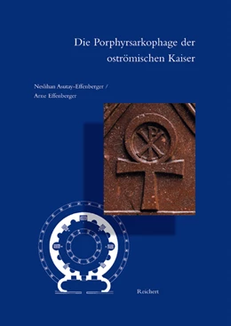 Abbildung von Asutay-Effenberger / Effenberger | Die Porphyrsarkophage der oströmischen Kaiser | 1. Auflage | 2006 | beck-shop.de