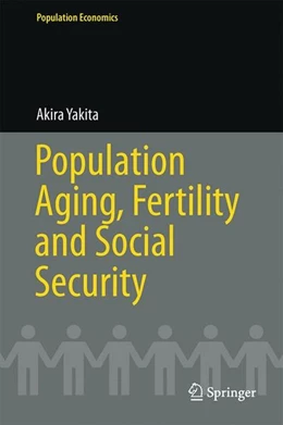 Abbildung von Yakita | Population Aging, Fertility and Social Security | 1. Auflage | 2017 | beck-shop.de