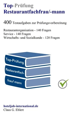 Abbildung von Ehlert | Top Prüfung Restaurantfachfrau / Restaurantfachmann - 400 Übungsaufgaben für die Abschlussprüfung | 4. Auflage | 2021 | beck-shop.de