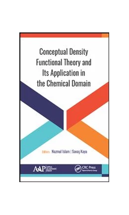 Abbildung von Islam / Kaya | Conceptual Density Functional Theory and Its Application in the Chemical Domain | 1. Auflage | 2018 | beck-shop.de