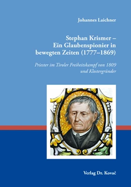 Abbildung von Laichner | Stephan Krismer – Ein Glaubenspionier in bewegten Zeiten (1777–1869) | 1. Auflage | 2017 | 31 | beck-shop.de