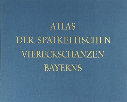 Cover:, Atlas der spätkeltischen Viereckschanzen Bayerns