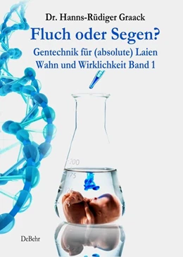 Abbildung von Dr. Graack | Fluch oder Segen? - Gentechnik für (absolute) Laien | 1. Auflage | 2017 | beck-shop.de