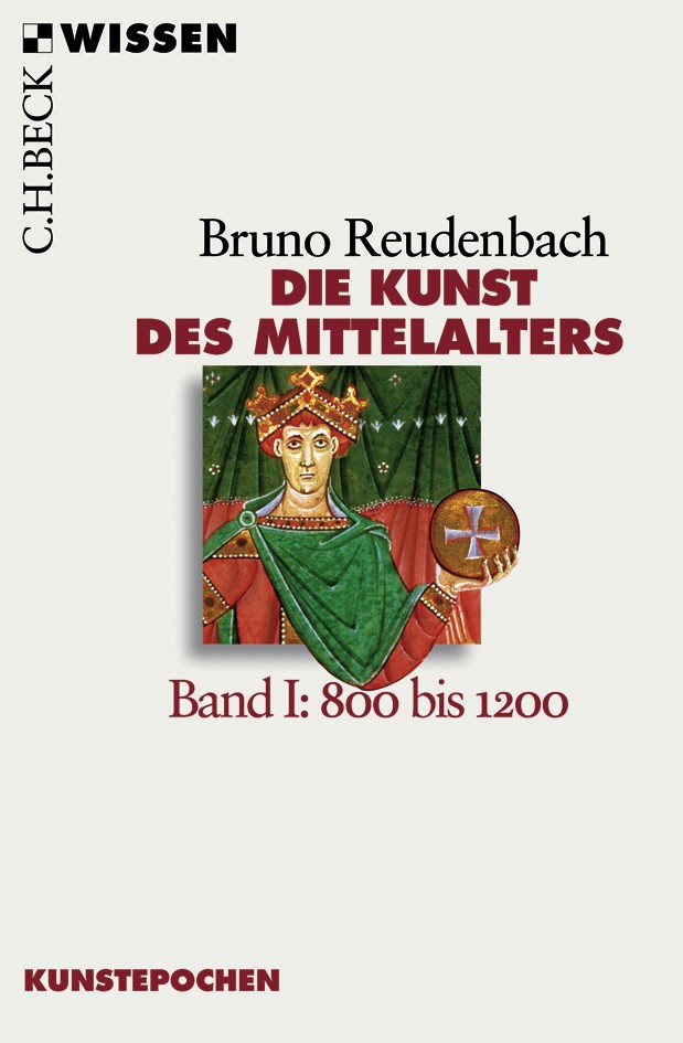 Cover: Reudenbach, Bruno, Die Kunst des Mittelalters Band 1: 800 bis 1200