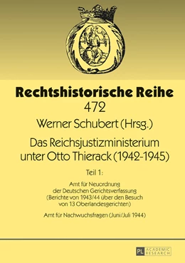 Abbildung von Schubert | Das Reichsjustizministerium unter Otto Thierack (1942¿1945) | 1. Auflage | 2017 | beck-shop.de