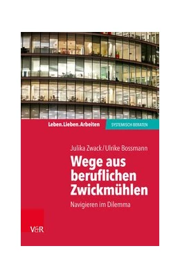Abbildung von Zwack / Bossmann | Wege aus beruflichen Zwickmühlen | 1. Auflage | 2017 | beck-shop.de