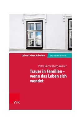 Abbildung von Rechenberg-Winter | Trauer in Familien - wenn das Leben sich wendet | 1. Auflage | 2017 | beck-shop.de
