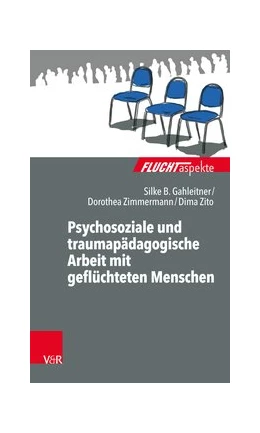 Abbildung von Gahleitner / Zito | Psychosoziale und traumapädagogische Arbeit mit geflüchteten Menschen | 1. Auflage | 2017 | beck-shop.de