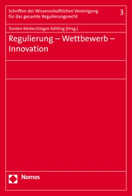 Abbildung von Körber / Kühling (Hrsg.) | Regulierung - Wettbewerb - Innovation | 1. Auflage | 2017 | 3 | beck-shop.de