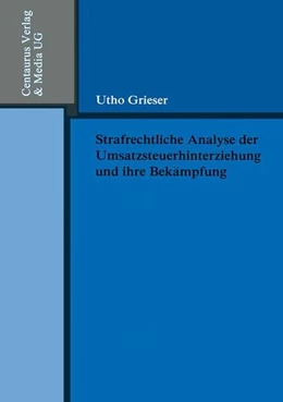 Abbildung von Grieser | Strafrechtliche Analyse der Umsatzsteuerhinterziehung und ihre Bekämpfung | 1. Auflage | 2016 | beck-shop.de