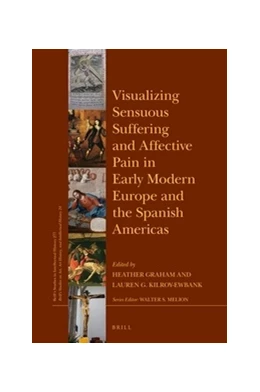 Abbildung von Visualizing Sensuous Suffering and Affective Pain in Early Modern Europe and the Spanish Americas | 1. Auflage | 2018 | beck-shop.de