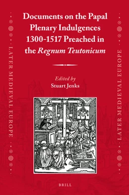 Abbildung von Documents on the Papal Plenary Indulgences 1300-1517 Preached in the <i>Regnum Teutonicum</i> | 1. Auflage | 2018 | 16 | beck-shop.de