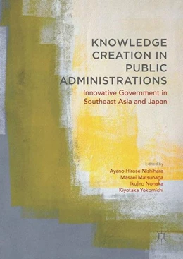 Abbildung von Hirose Nishihara / Matsunaga | Knowledge Creation in Public Administrations | 1. Auflage | 2017 | beck-shop.de
