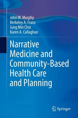 Abbildung von Murphy / Franz | Narrative Medicine and Community-Based Health Care and Planning | 1. Auflage | 2017 | beck-shop.de