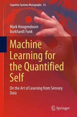 Abbildung von Hoogendoorn / Funk | Machine Learning for the Quantified Self | 1. Auflage | 2017 | beck-shop.de