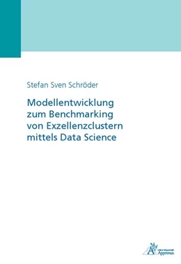 Abbildung von Schröder | Modellentwicklung zum Benchmarking von Exzellenzclustern mittels Data Science | 1. Auflage | 2017 | beck-shop.de