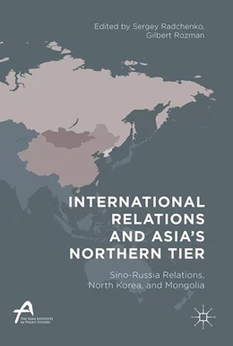 Abbildung von Rozman / Radchenko | International Relations and Asia's Northern Tier | 1. Auflage | 2017 | beck-shop.de