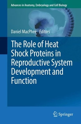 Abbildung von MacPhee | The Role of Heat Shock Proteins in Reproductive System Development and Function | 1. Auflage | 2017 | beck-shop.de