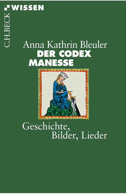 Cover: Anna Kathrin Bleuler, Der Codex Manesse