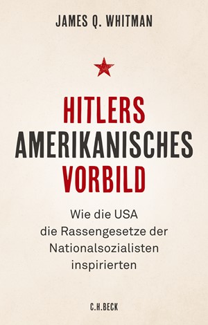 Cover: James Q. Whitman, Hitlers amerikanisches Vorbild